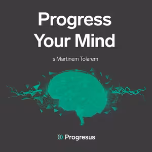 Progress Your Mind #26 MARTIN TOLAR - „Byla to první zkušenost sáhnout si na něco nemožného“.
