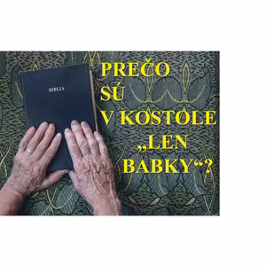 Prečo sú v kostole "len babky"?