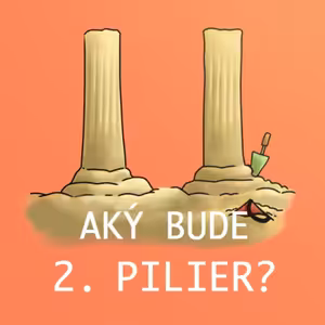 Bude NOVÝ 2. PILIER lepší? Smieme sa tešiť na dôchodok? Dožijeme sa exodu z dlhopisových fondov?