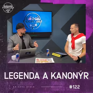 FOOTCAST #122 | Legenda a kanonýr