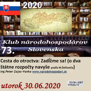 Klub národohospodárov Slovenska 73 - 2020-06-30 Cesta do otroctva : Zadĺžme sa !