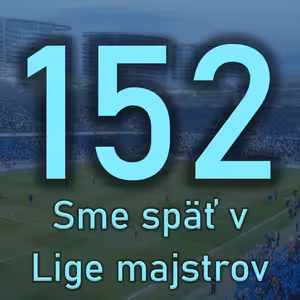 Slovanisti v Lige majstrov. Belasý podcast 152