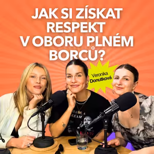 Jak si získat respekt v oboru plném borců? Feat. kameramanka Veronika Donutková
