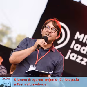 S Janem Gregarem nejen o 17. listopadu a Festivalu svobody