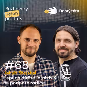 #68 Jakub Stejskal - Úspěch dítěte je závislý na podpoře rodiče