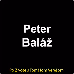Po Živote s Tomášom Verešom #111 - Peter Baláž