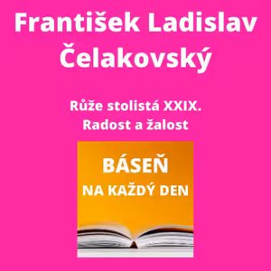 František Ladislav Čelakovský - Růže stolistá XXIX. + Radost a žalost