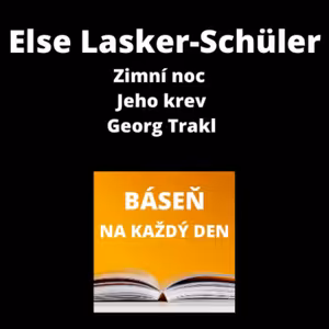 Else Lasker-Schüler - Zimní noc + Jeho krev + Georg Trakl (plus originál verze v němčině)