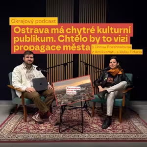 Kulturní Ostrava podle Ilony Rozehnalové z Fiducie