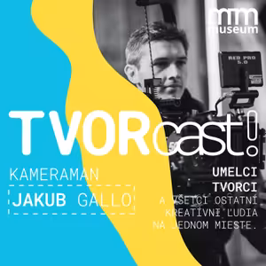 TVORcast! Jakub Gallo | Filmár, Kameraman |