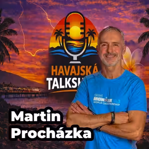 226 Havajská Talkshow #08 - Martin Procházka IRONMAN, který se bál vody