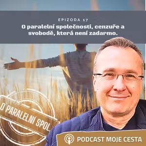 Epizoda č.17 - O paralelní společnosti, cenzuře a svobodě, která není zadarmo
