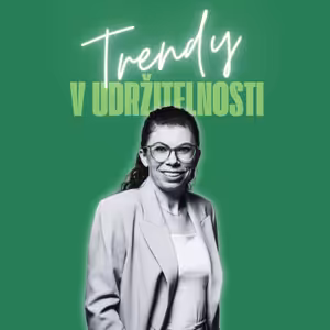 Trendy v udržitelnosti #20 – Michaela Stachová, výkonná ředitelka Business Leaders Forum