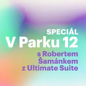 V Parku 12 Speciál s Robertem Šamánkem z UltimateSuite