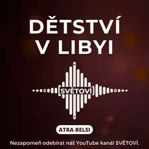 #54 Dětství v Libyi | Atra Belsi
