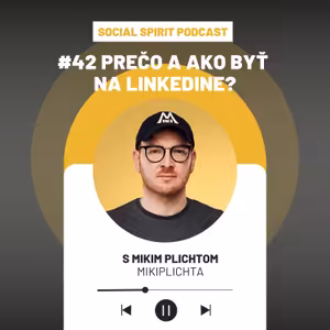 #42 Prečo a ako byť na LinkedIne s Mikim Plichtom (Mikiplichta)