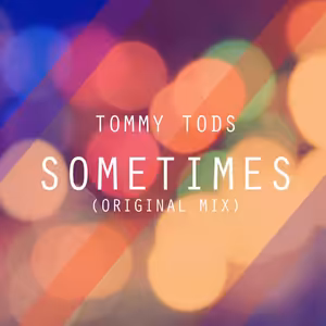 Tommy Tods - Sometimes (Original Mix)