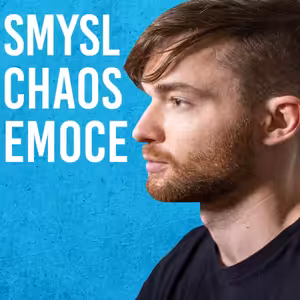Pavel Mirovský: Smysl, chaos a nerozlišenost #135