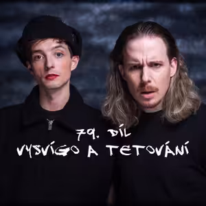 79. díl - Vysvígo a tetování