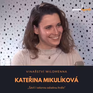 Kateřina Mikulíková – vinařství Wilomenna: Šavlí i sekerou odseknu hrdlo