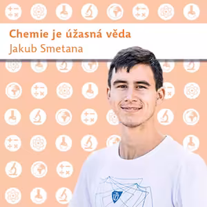 Jakub Smetana: Chemie je úžasná věda