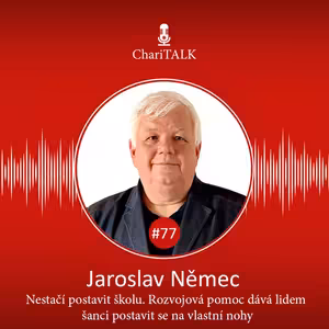 #77 Nestačí jen postavit školu. Skutečná rozvojová pomoc dává lidem šanci postavit se na vlastní nohy