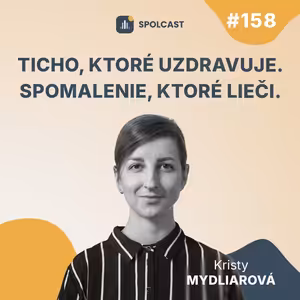 SPC158: Ticho, ktoré uzdravuje. Spomalenie, ktoré lieči.