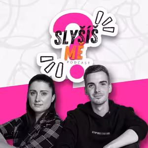 Slyšíš MĚ? - Podcast