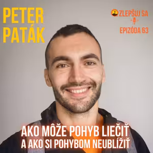 063. Peter Paták: Ako môže pohyb liečiť a ako si pohybom neublížiť