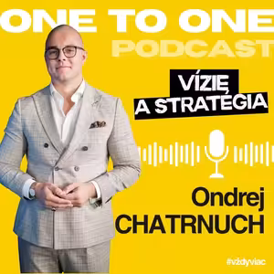 One to One - Ondrej Chatrnuch a vízie či stratégie