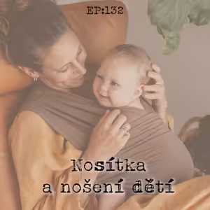 EP132: Nosítka a nošení dětí