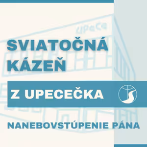 Sviatočná kázeň | "Ježiš odišiel tak, že po ňom ostala radosť v srdciach učeníkov"