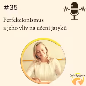 #35 Perfekcionismus a jeho vliv na učení jazyků