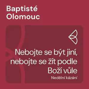 Nebojte se být jiní, nebojte se žít podle Boží vůle (14.5.2023)