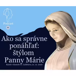 AKO SA SPRÁVNE PONÁHĽAŤ: ŠTÝLOM PANNY MÁRIE