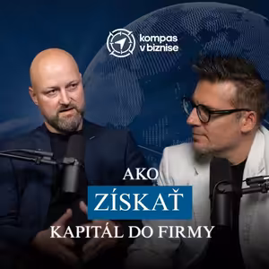 Ako získať kapitál do firmy - #2 Kompas v Biznise s Martinom Korbelom