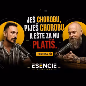 213# MICHAL ČI: Ješ chorobu, piješ chorobu a ešte za ňu platíš - ESENCIE s Leom Prema