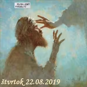 Spirituálny kapitál 268 - 2019-08-22 Majú oči a nevidia…