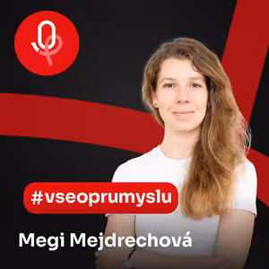 113: ROBOTY: Megi Mejdrechová – Díky naší technologii se učitelem robotů může stát každý