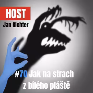 70: Jak na strach z bílého pláště s Honzou Richterem