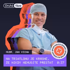 37# Mudr. Jan Vícha: Na triatlonu je krásné, že nikdy nemusíte přestat