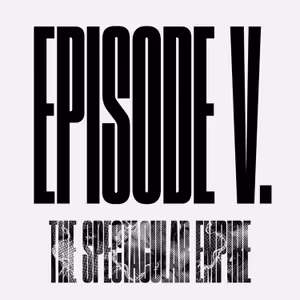 Episode 5 – MY EMANCIPATION DON’T FIT IN YOUR EQUATION – THE SPECTACULAR EMPIRE