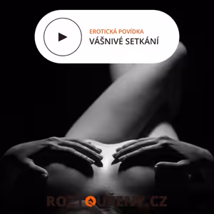 Erotická povídka: Vášnivá setkání | Roztouženy.cz