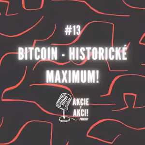 #13 BITCOIN - HISTORICKÉ MAXIMUM!