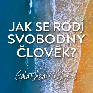 #15 Jak se rodí svobodný člověk? | Galatským 4:21-5:1