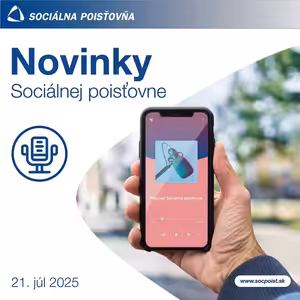 Novinky Sociálnej poisťovne, 21. júl 2025