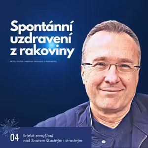 Spontánní uzdravení z rakoviny (Krátká zamyšlení nad životem šťastným i strastným, č.4)