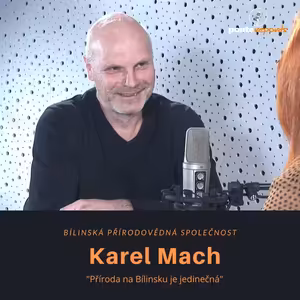 Karel Mach – Bílinská přírodovědná společnost: Příroda na Bílinsku je jedinečná