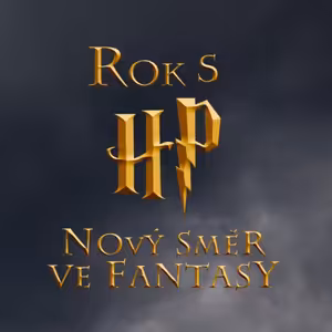 Rok s Harrym Potterem: Nový směr ve fantasy (2. díl)