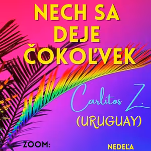 Carlitos Z. (Uruguay ) "Ostať čistý nech sa deje čokoľvek".
